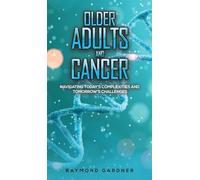 Older Adults and Cancer: Navigating Today’s Complexities and Tomorrow’s Challenges
