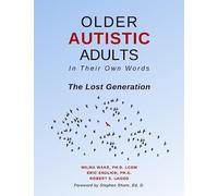 Older Autistic Adults, In Their Own Words: The Lost Generation