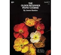 Older Beginner Piano Course Level 2 (The Bastien Older Beginner Piano Library)