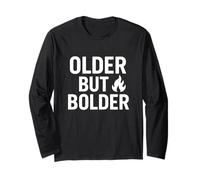 Older But Bolder Funny Aging Humor Long Sleeve T-Shirt