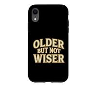 Older But Not Wiser Aging Birthday Humor Prankster Case for iPhone XR