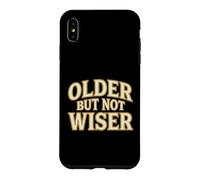 Older But Not Wiser Aging Birthday Humor Prankster Case for iPhone XS Max