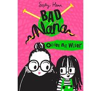 Older Not Wiser: A wickedly funny illustrated children’s book for ages six and up: Book 1 (Bad Nana)