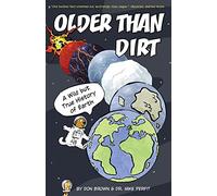 Older Than Dirt: A Wild but True History of Earth