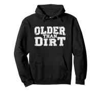 Older Than Dirt Funny Vintage Senior Citizen Joke Pullover Hoodie