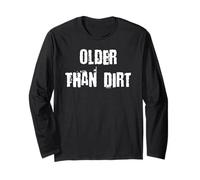 Older Than Dirt Long Sleeve T-Shirt