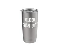 Older Than Dirt Stainless Steel Insulated Tumbler