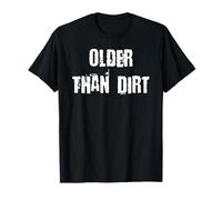 Older Than Dirt T-Shirt