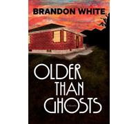 Older Than Ghosts : A Novella