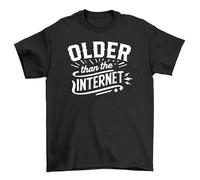 Older Than The Internet T-Shirt - Vintage Humor for Retro Legends! 100% Cotton, Unisex Design. Wear Your Age with Pride (and Laughs)! Black