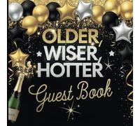 Older Wiser Hotter Guest Book: Gorgeous Gold & Black Birthday Party GuestBook With Gift Tracker & Photo Album