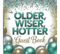 Older Wiser Hotter Guest Book: Gorgeous Turquoise & Silver Birthday Party GuestBook With Gift Tracker & Photo Album