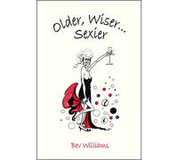 Older, Wiser, Sexier (Women) (Spring Chicken)
