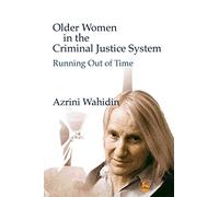 Older Women in the Criminal Justice System: Running Out of Time