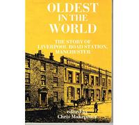 Oldest in the World: Story of Liverpool Road Station, Manchester