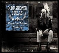 Oldfashioned Ideas - Promises Mean Nothing