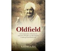 Oldfield: A Community of Enslaved and Free People on Maryland's Underground Railroad