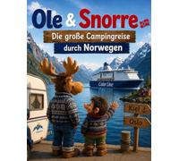Ole & Snorre - Die große Campingreise durch Norwegen: Ein liebevolles Norwegen-Ausmalbuch für Kinder und Erwachsene voller Fjorde, Abenteuer, Camping und Trollspaß (Ole & Snorre Abenteuer)