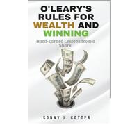 O'LEARY'S RULES FOR WEALTH AND WINNING: Hard-Earned Lessons from a Shark