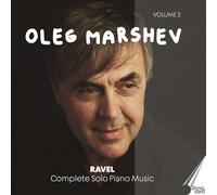 Oleg Marshev - Maurice Ravel: Complete Solo Piano Music, Vol. 3
