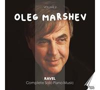 OLEG MARSHEV - RAVEL:COMPLETE PIANO WORKS, VOL. 2