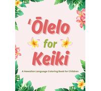 ʻŌlelo for Keiki: A Hawaiian Language Coloring Book for Children