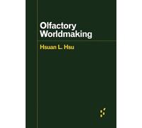 Olfactory Worldmaking (Forerunners: Ideas First)