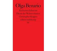 Olga Benario: Ein kurzes Leben im Dienst der Weltrevolution | Jüdin, Kommunistin, Agentin - ein außergewöhnliches Leben im 'Zeitalter der Extreme'