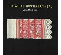 Olga Mischuila - The White-Russian Cymbal (UK Import)