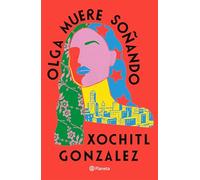 Olga Muere Soñando (Novela) / Olga Dies Dreaming (a Novel)