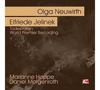 OLGA NEUWIRTH - Neuwirth: Todestraten - World Premier Recording