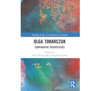 Olga Tokarczuk: Comparative Perspectives – Routledge Studies in Contemporary Literature