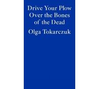 Olga Tokarczuk Drive Your Plow Over the Bones of the Dead (Paperback)