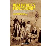 Olga Tufnells 'Perfect Journey': Letters and Photographs of an Archaeologist in the Levant and Mediterranean