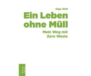 Olga Witt Ein Leben ohne Müll: Mein Weg mit Zero Waste (Tectum - Sac (Paperback)