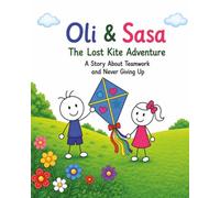 Oli & Sasa: The Lost Kite Adventure: A Story About Teamwork and Never Giving Up: 2 (The Adventures of Oli & Sasa series)
