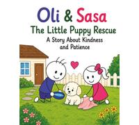 Oli & Sasa: The Puppy Rescue: A Heartwarming Story About Kindness, Friendship, and Helping Animals Safely: 3 (The Adventures of Oli & Sasa series)