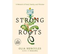 Strong Roots: A Memoir of Food, Family, and Ukraine by Olia Hercules Paperback B