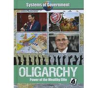 Oligarchy: Power of the Wealthy Elite (Systems of Government)
