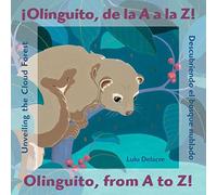 ¡Olinguito, de la A A La Z! Descubriendo El Bosque Nublado / Olinguito, from A to Z! Unveiling the Cloud Forest: Descubriendo el bosque nublado / Unveiling the Cloud Forest