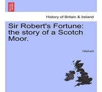Oliphant Sir Robert's Fortune: the story of a Scotch Moor. Paperback Book Oliphant Multicolor