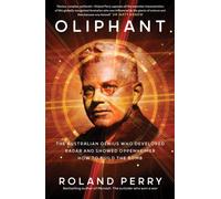 Oliphant : The Australian genius who developed radar and showed Oppenheimer how to build the bomb