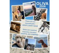 OLIVA 2026: These are our rescued pets - ADOPT, DON'T SHOP...... Estos son nuestras mascotas rescates - ADOPTA, NO COMPRES (PICA BOOKS)