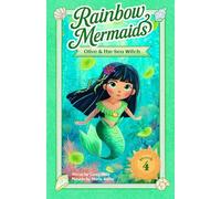 Olive and the Sea Witch: A sparkly, underwater adventure series for kids 6-10 (Rainbow Mermaids)