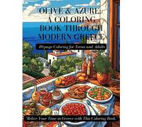 Olive & Azure, A Coloring Book Through Modern Greece: 40-page coloring for teens and adults (Holiday in Greece, coloring idyllic getaways)