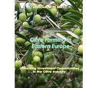 Olive Farming in Eastern Europe: Unlocking Investment Opportunities in the Olive Industry