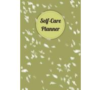 Olive Green Cover: Self-Care Planner for daily reflection, planning, and restoring your inner peace, to help you stay on top of your physical and mental well-being, 120 pages, Size 6” x 9”.