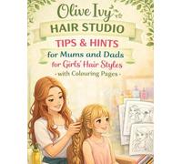 Olive Ivy Hair: Tips and Hints for girls hair styling, quick easy hair styles, step by step guides, activities for children
