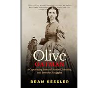 Olive Oatman: A Captivating Story of Survival, Identity, and Frontier Struggles (One Story, Endless Impact - How It Changed It All)