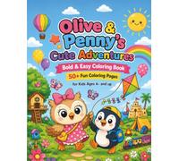 Olive & Penny's Cute Adventures: A Heartwarming Coloring Book Celebrating True Friendship: Easy & Bold Coloring Pages for Kids Ages 4-8, Featuring Adorable Owl and Penguin Adventures
